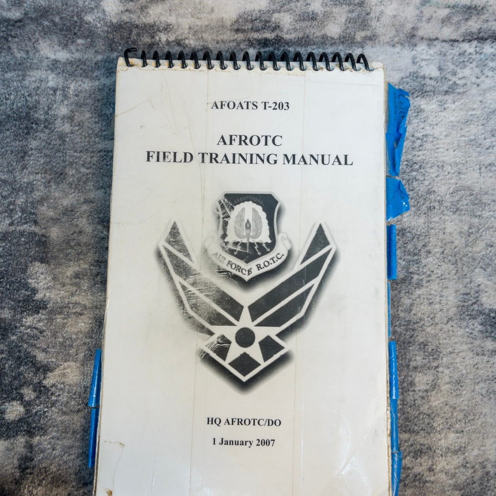 AFROTC Field Training Manual AFOATS T-203 Air Force ROTC 1 Jan 2007 Spiral